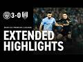 ETIHAD DEFEAT EXTENDED HIGHLIGHTS MAN CITY 3 0 FULHAM