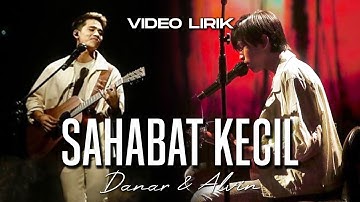 DANAR & ALVIN - SAHABAT KECIL (VIDEO LIRIK) (ORIGINAL IPANG LAZUARDI) X-FACTOR INDONESIA 2021