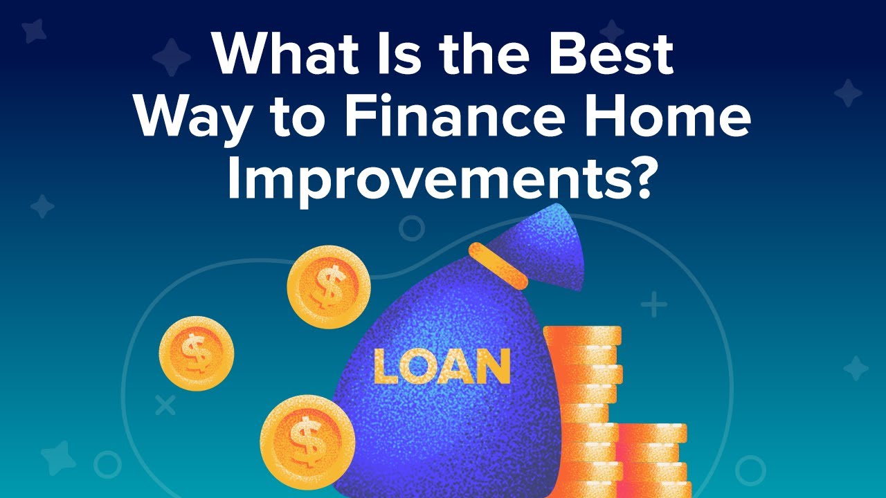 What Is The Best Way To Finance Home Improvements YouTube