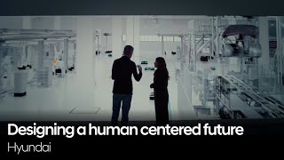 Designing a human centered future | Hyundai x CNN
