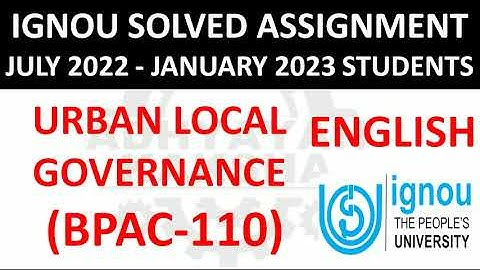 BPAC 110 (ENGLISH) URBAN LOCAL GOVERNANCE - IGNOU SOLVED ASSIGNMENT 2022-2023 JULY 2022 JANUARY 2023