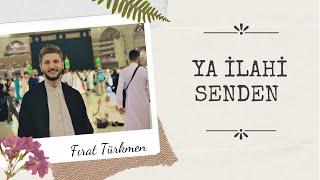 Ya İlahi Senden & Fırat Türkmen Resimi