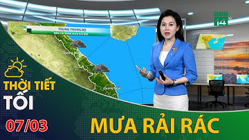 Thời tiết tối và đêm 07/03/2022: Trung Bộ mưa rải rác về đêm | VTC14