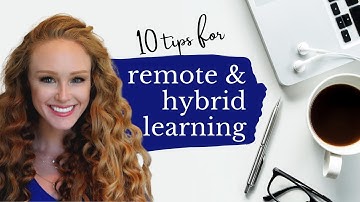 10 tips for remote and hybrid learning