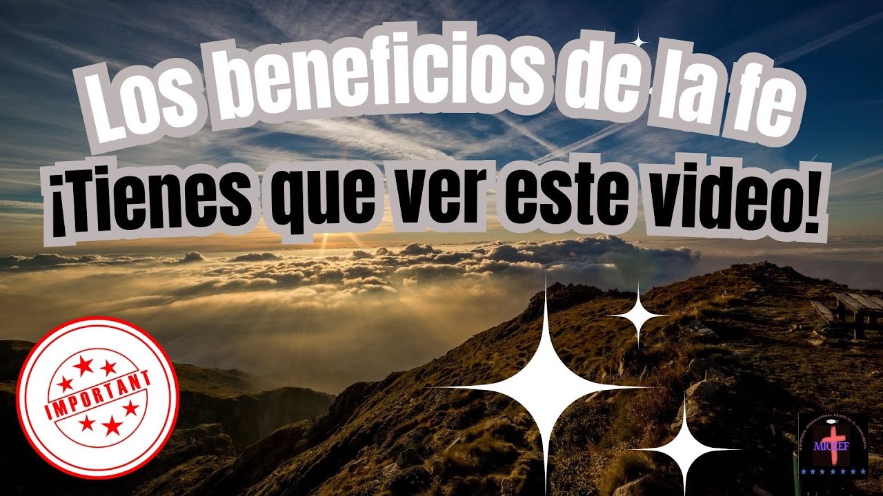 Los beneficios de la fe ||MICEEF - YouTube