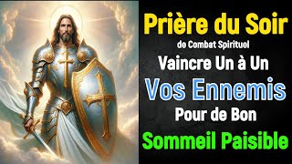 Prière du Soir : de Combat Spirituel - Vaincre Un à Un Vos Ennemis Pour de Bon - Sommeil Paisible