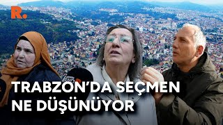 Trabzon'da sokak röportajı: Seçmen ne düşünüyor?