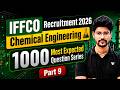 IFFCO Recruitment 2026 | Chemical Engineering | 1000 Most Expected Question Series | Part - 9