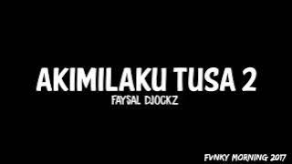 Faysal Djockz - Akimilaku Tusa 2 (Fvnky Morning) Bass'Likerz Manado Remix 2017