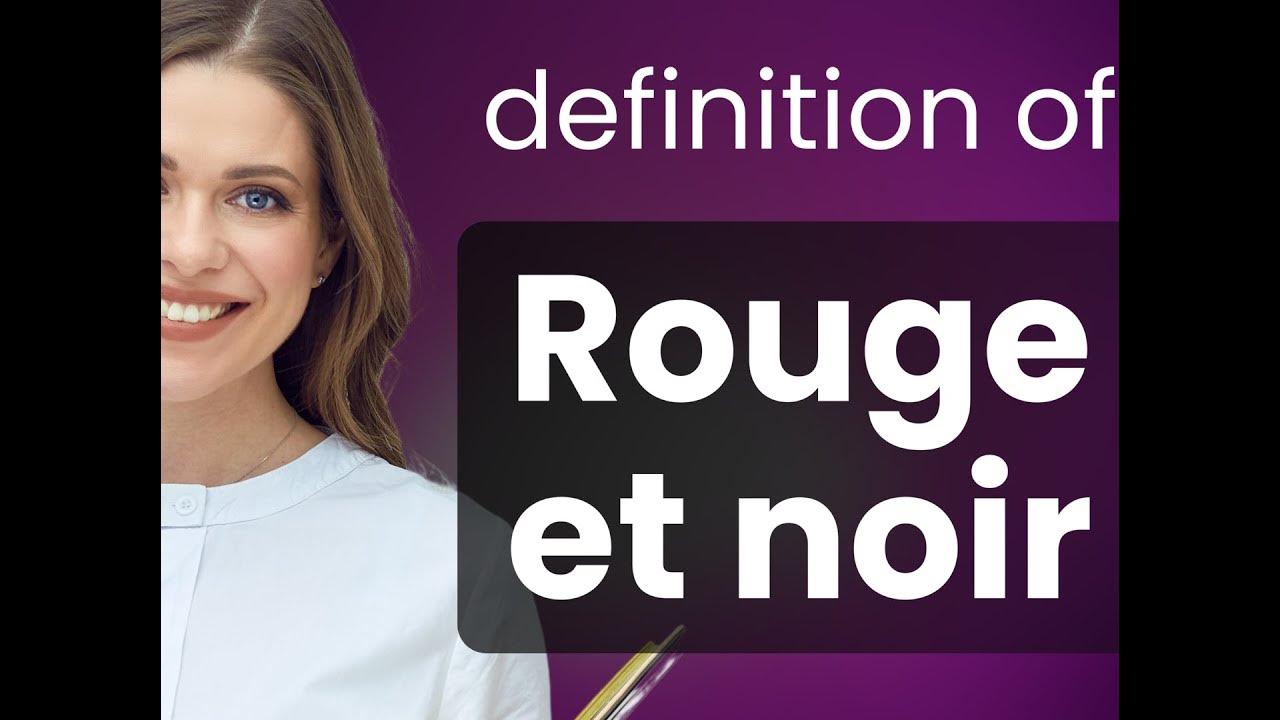Rouge et noir what is ROUGE ET NOIR meaning YouTube