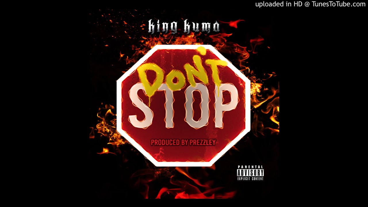 King Kuma - Don't Stop [Prod. By Prezzley]