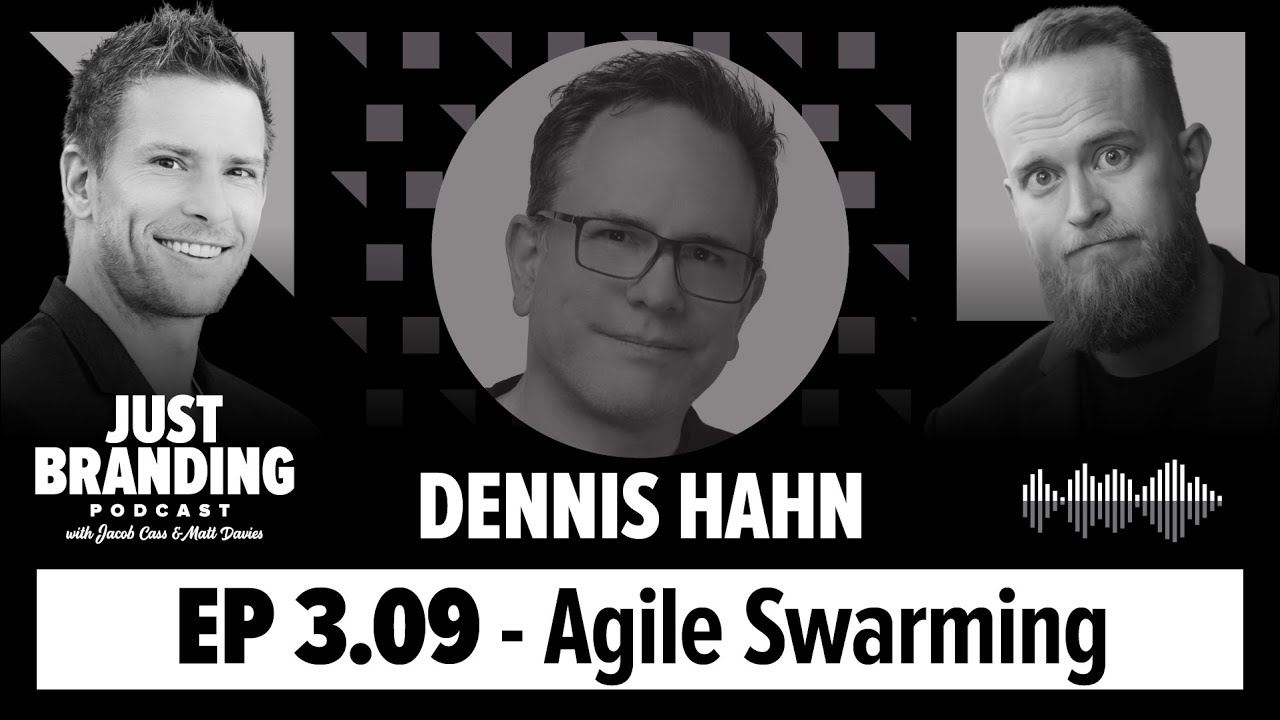 Agile Swarming with Dennis Hahn - JUST Branding Podcast S03.Ep09 - YouTube