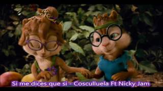 Si me dices que si  Cosculluela Ft Nicky Jam - Alvin y las ardillas