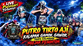 PUTRO TIRTO AJI 🔥 KALAPAAN GAMOK GAWOR TANPA KALANGAN LIVE PULESARI TIRTOMOYO PAKIS - MALANG
