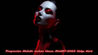Progressive Melodic techno House Mix287 2023 Helge Hart