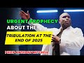 Philip Anthony Mitchell - Urgent Prophecy About the Tribulation at the End of 2025