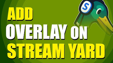 How To Add Overlay On Streamyard (Step-by-Step Tutorial)