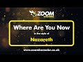 Nazareth - Where Are You Now - Karaoke Version from Zoom Karaoke