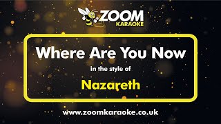 Nazareth - Where Are You Now - Karaoke Version from Zoom Karaoke