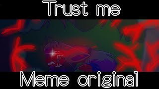 Trust me | Animation Meme [ORIGINAL] (Backstory)