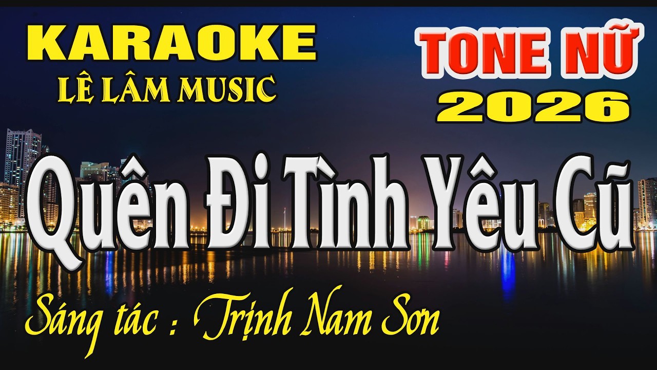 Karaoke Quên Đi Tình Yêu Cũ Tone Nữ ( Gm ) Karaoke Lê Lâm Music