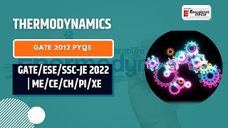 GATE 2012 PYQs - Thermodynamics | GATE/ESE/SSC-JE 2022 | ME/CE/CH/PI/XE