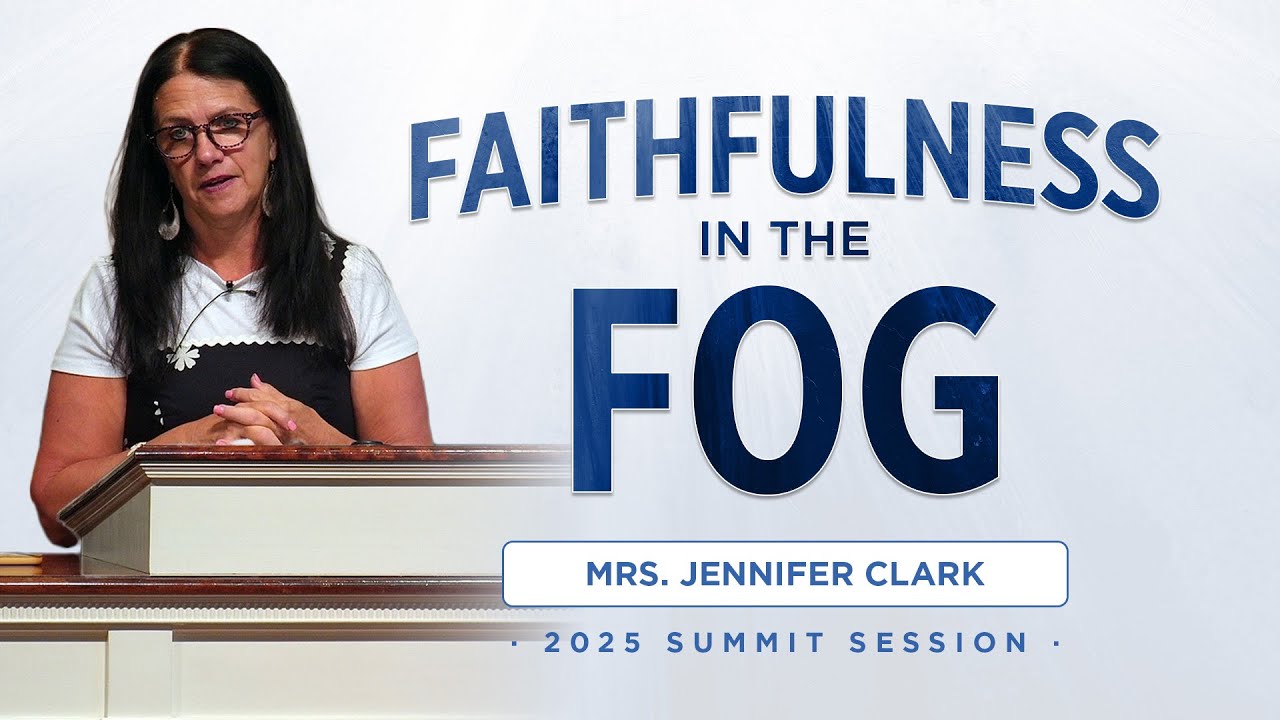 Faithfulness in the Fog - Mrs. Jennifer Clark