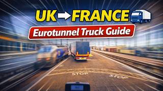 “HGV Tutorial: UK → France Trucking via Eurotunnel Step by Step”