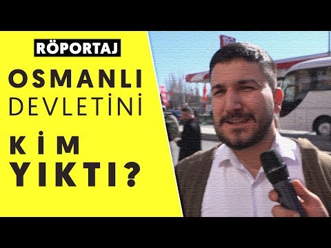 OSMANLI DEVLETİNİ KİM YIKTI?