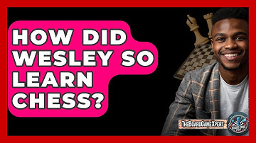 How Did Wesley So Learn Chess? - The Board Game Xpert