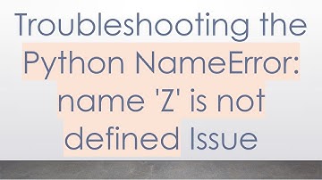 Troubleshooting the Python NameError: name 