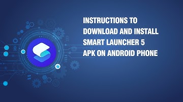 Instructions to download and install Smart Launcher 5 APK on android phone