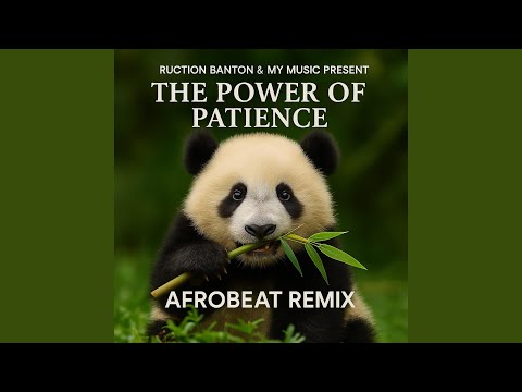 The Power Of Patience Feat My Music Afrobeat Remix