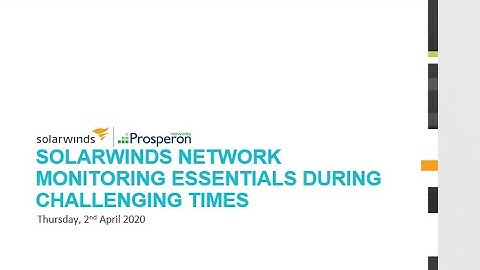 Webinar: SolarWinds Network Monitoring Essentials During Challenging Times