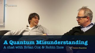 Quantum Misunderstandings with Professor Brian Cox and Robin Ince