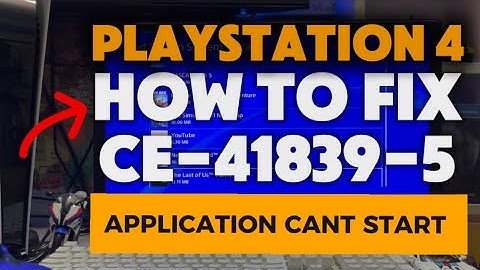 How To Fix PS4 CE-41839-5 Can’t Start The  Application