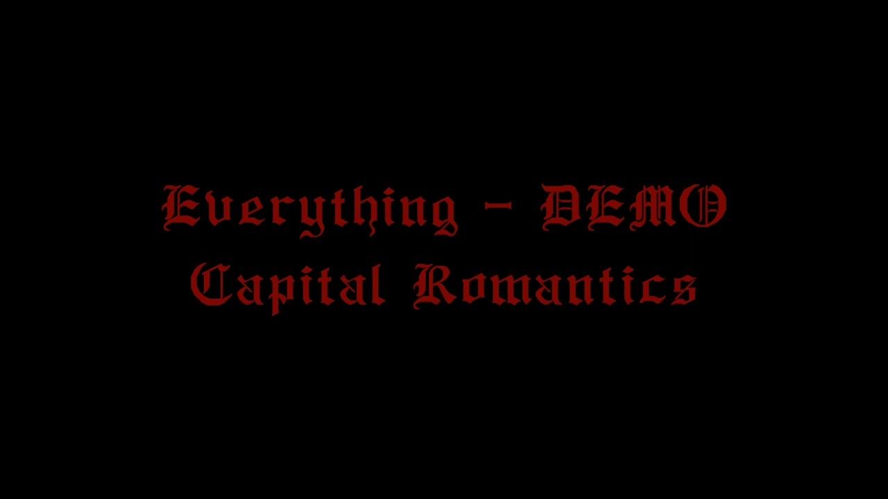 Everything (DEMO) by Capital Romantics YouTube