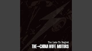 Video thumbnail of "China Wife Motors - Too Late"