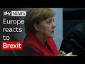 Brexit: Europe reacts as Britain leaves the EU