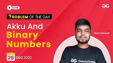 Akku and Binary Numbers | Problem of The Day: 26/12/2022 | Yash Dwivedi