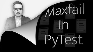 How To: Maxfail In Pytest (2 Min) | Stop Test Execution After 1 Or More Failures