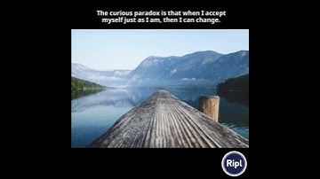 The curious paradox is that when I accept myself just as I am, then I can change.