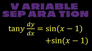 10.9 - Differential Equations | Method of Variable Separation - TYPE III