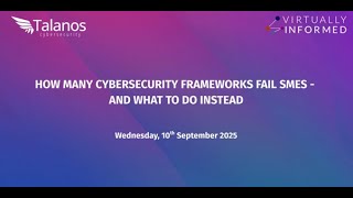 HOW CYBERSECURITY FRAMEWORKS FAIL SMES | WHAT TO DO INSTEAD | CYBERSECURITY ADVICE