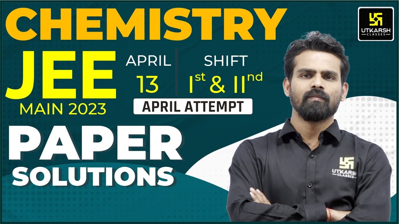 JEE Main 2023 Chemistry April Attempt Paper Solution 13 April jee-main-2023-chemistry-april-attempt-paper-solution-13-april