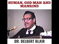 Human god man and mankind  dr delbert blair