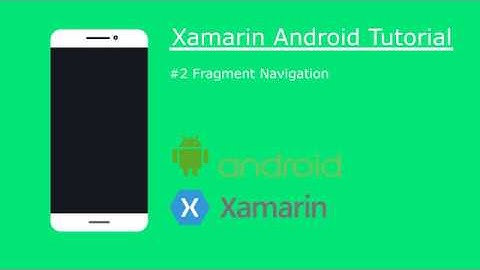 [C#][Android][Xamarin] Tutorial #2 Fragment Navigation