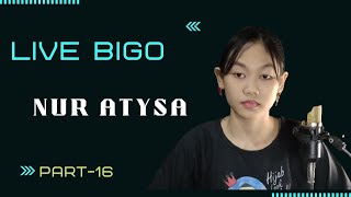 live bigo nur atysa part 16, penyanyi pendatang baru di indonesia