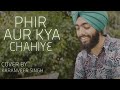 Phir aur kya chahiye  karan veer singh  cover song 2023