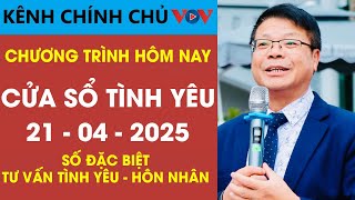 [SỐ ĐẶC BIỆT] Nghe Cửa Sổ Tình Yêu VOV Ngày 21/04/2025 | Đinh Đoàn Tư Vấn Tình Yêu Và Hôn Nhân